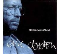 Eric Clapton - Motherless Child / Driftin