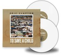 Eric Clapton To Save a Child: An Intimate Live Concert (Vinyl) (US IMPORT)