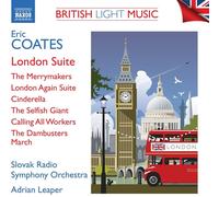 Slovak Rso/Leaper - Eric Coates: British Light Music Vol. 3 - London Suite, The Merrymakers, London Again Suite, Cinderella, The Selfish Gia