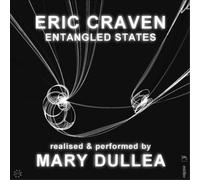 Eric Craven : Eric Craven: Entangled States: Realised & Performed By Mary