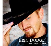 Eric Dodge - Why Not Today