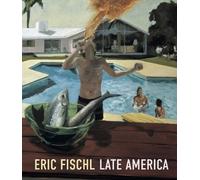 Eric Fischl : Late America