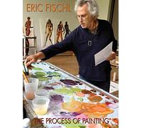 Eric Fischl: The Process of Painting