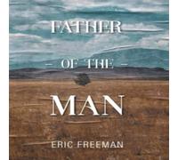 Eric Freeman Father of the Man Hardback Book Eric Freeman Multicolor