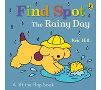 Eric Hill Find Spot: The Rainy Day Board book Book Eric Hill Multicolor