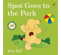 Eric Hill Spot Goes to the Park Board book Book Eric Hill Multicolor