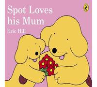 Eric Hill Spot Loves His Mum Board book Book Eric Hill Multicolor