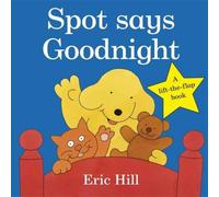 Eric Hill Spot Says Goodnight Board book Book Eric Hill Multicolor