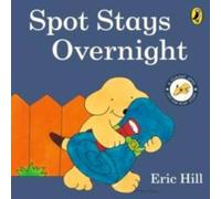 Eric Hill Spot Stays Overnight Board book Book Eric Hill Multicolor