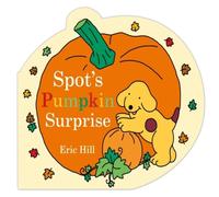 Eric Hill Spot's Pumpkin Surprise Board book Book Eric Hill Multicolor