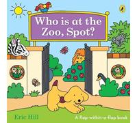 Eric Hill Who is at the Zoo, Spot? : a double flap book Paperback Eric Hill Multicolor