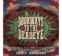 Eric J. Guignard Doorways to the Deadeye Paperback Book Eric J. Guignard Multicolor