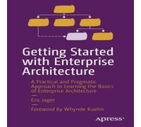 Eric Jager Getting Started with Enterprise Architecture : A Practical and Eric Jager Multicolor