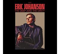 Eric Johanson - The Deep And The Dirty