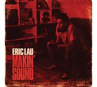 Eric Lau - Makin' Sound