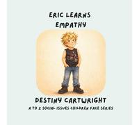 Eric Learns Empathy: Seeing Through Others’ Eyes and Choosing Kindness (A to Z Social Issues Children Face)