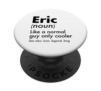 Eric Like A Normal Guy Only Cooler Legend King First Name PopSockets Adhesive PopGrip