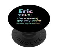 Eric Like A Normal Guy Only Cooler Legend King First Name PopSockets Adhesive PopGrip