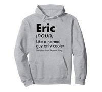 Eric Like A Normal Guy Only Cooler Legend King First Name Pullover Hoodie