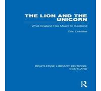 Eric Linklater The Lion & the Unicorn: What England Has Meant to Scotland Eric Linklater Multicolor