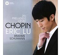 Eric Lu - Chopin: 24 Preludes, Schumann: Ghost Variations, Brahms: Intermezzo No 1, Op 117