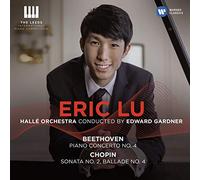 Eric Lu - Eric Lu (WINNER: The Leeds International Piano Competition 2018). Beethoven: Piano Concerto No. 4 / Chopin: Piano Sonata No. 2, Ballade No. 4