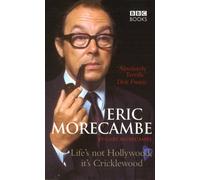 Eric Morecambe: Life's Not Hollywood It's Cricklewood by Gary Morecambe (2004-04-15)