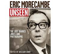 Eric Morecambe Unseen: The Lost Diaries, Jokes and Photographs