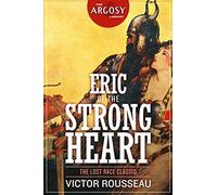 Eric of the Strong Heart (The Argosy Library)