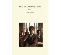 Eric, or Little by Little (Classic Books)