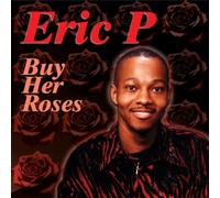 Eric P - Buy Her Roses