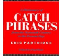 Eric Partridge A Dictionary of Catch Phrases : British & American, from the Eric Partridge Multicolor