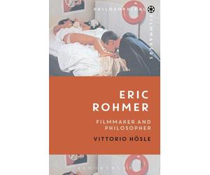 Eric Rohmer: Filmmaker and Philosopher by Professor Vittorio H?sle (English) Pap