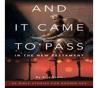 Eric Scott And It Came to Pass in the New Testament: 36 Bible Stories For Eric Scott Multicolor