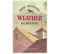 Eric Sloane's Weather Almanac: A Classic Illustrated Guide to Weather Folklore and Forecasting
