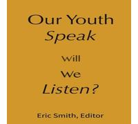 Eric Smith Our Youth Speak, Will We Listen? Paperback Book Eric Smith Multicolor