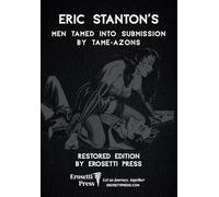 Eric Stanton's Men Tamed to Submission by Tame-azons: Restored Edition by Erosetti Press