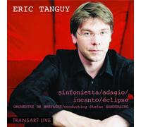 Eric Tanguy - Tanguy: Sinfonietta/Adagio/Incanto/Eclipse