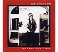 Eric Taylor - Shameless Love