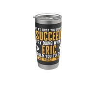 Eric Try Doing What Eric Told You Funny Eric Name Stainless Steel Insulated Tumbler
