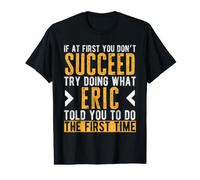 Eric Try Doing What Eric Told You Funny Eric Name Value Graphic T-Shirt