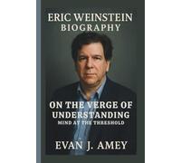 ERIC WEINSTEIN: ON THE VERGE OF UNDERSTANDING MIND AT THE THRESHOLD