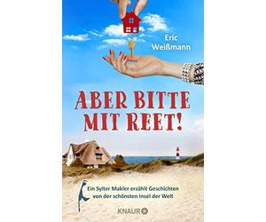 Eric Weiß Aber bitte mit Reet: Ein Sylter Makler erzähl (Various Formats)