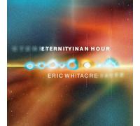 Eric Whitacre - Eternity in an Hour