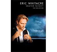 Eric Whitacre: Water Night - The Collection