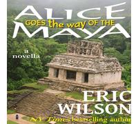 Eric Wilson Alice Goes the Way of the Maya Paperback Book Eric Wilson Multicolor