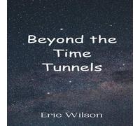 Eric Wilson Beyond the Time Tunnels Hardcover Book Eric Wilson Multicolor