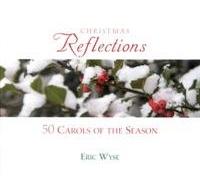 Eric Wyse - Christmas Reflections - 50 Carols of the Season