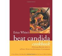 Erica White's Beat Candida Cookbook: Over 300 recipes with a 4-point plan for attacking candidiasis by White, Erica (1999) Paperback