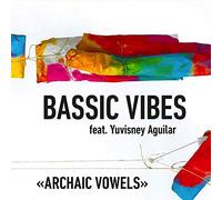 Erich Fischer - Bassic Vibes «ARCHAIC VOWELS